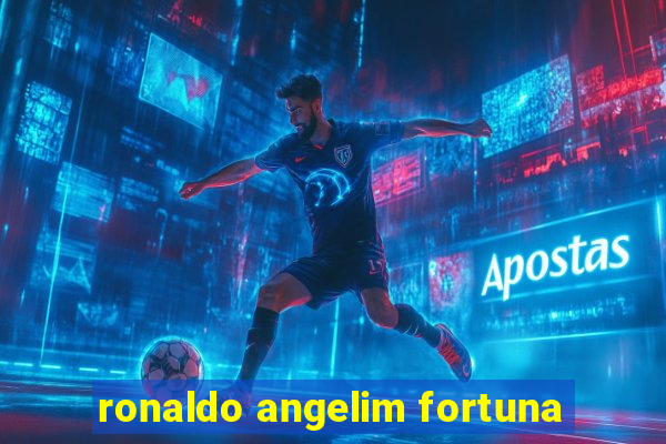 ronaldo angelim fortuna